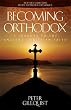 Becoming Orthodox: A Journey to the Ancient Christian Faith