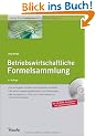 Betriebswirtschaftliche Formelsammlung: Die wichtigsten Formeln der BWL in einem Band
