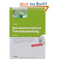 Betriebswirtschaftliche Formelsammlung: Die wichtigsten Formeln der BWL in einem Band