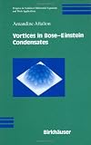 Vortices in Bose-Einstein Condensates (Progress in Nonlinear Differential Equations and Their Applications)