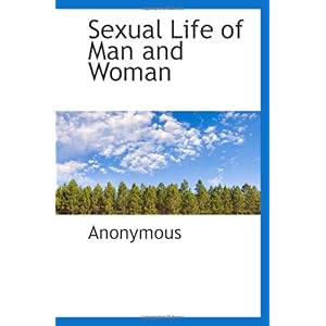 【クリックで詳細表示】Sexual Life of Man and Woman： Anonymous： 洋書