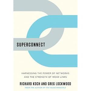 Superconnect: Harnessing the Power of Networks and the Strength of Weak Links by Richard Koch, Gregory Lockwood, and Malcolm Hillgartner