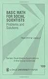 Basic Math for Social Scientists: Problems and Solutions (Quantitative Applications in the Social Sciences)