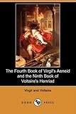 The Fourth Book of Virgil's Aeneid and the Ninth Book of Voltaire's Henriad (Dodo Press)