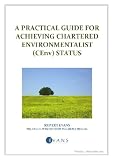 A PRACTICAL GUIDE FOR ACHIEVING CHARTERED ENVIRONMENTALIST (CEnv) STATUS