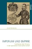 Imperium und Empirie: Funktionen des Wissens in der spanischen Kolonialherrschaft. - Arndt Brendecke