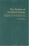 The Politics of Southern Europe: Integration into the European Union