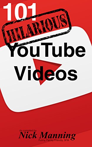 101 Hilarious YouTube videos: Funny, Family Friendly, SFW (Lunchtime Short Reads)