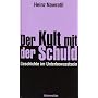Der Kult mit der Schuld: Geschichte im Unterbewusstsein