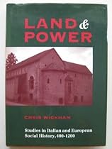 Land and Power: Studies in Italian and European Social History, 400-1200 Land and Power: Studies in Italian and European Social History, 400-1200