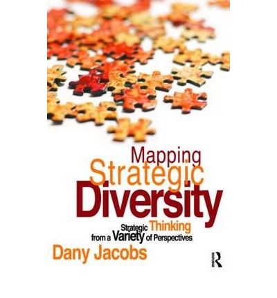 [(Mapping Strategic Diversity: Strategic Thinking from a Variety of Perspectives )] [Author: Dany Jacobs] [Dec-2009]