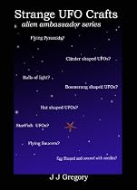 Strange UFO Crafts (Alien Ambassador Series)-From Free Kindle Books Library Click to Download Free Kindle Book -> Strange UFO Crafts (Alien Ambassador Series)