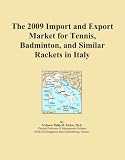 The 2009 Import and Export Market for Tennis, Badminton, and Similar Rackets in Italy
