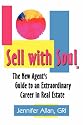 Sell with Soul: The Smart Agent's Guide to an Extraordinary Career in Real Estate