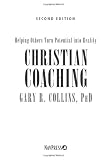 Christian Coaching, Second Edition: Helping Others Turn Potential into Reality