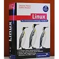 Linux : das distributionsunabh�ngige Handbuch , [Grundlagen, Praxis, Kommandoreferenz , Kernel 2.6, Shell, Netzwerk, Server, Sicherheit , GNOME, KDE, Programmierung, Multimedia, X11, Office, LaTeX , DVD-ROM OpenBSD, Debian, Kubuntu, Gentoo, OpenSUSE, Slackware].