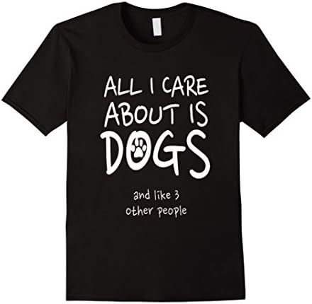 Men's All i care about is dogs and like 3 other people t shirt XL Black