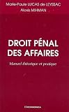 Droit p�nal des affaires. Manuel th�orique et pratique