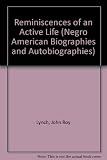 Reminiscences of an active life : the autobiography of John Roy Lynch