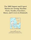The 2009 Import and Export Market for Sewing Machine Parts, Needles, Furniture, Bases, and Covers in Denmark