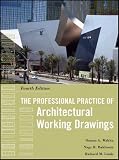 The Professional Practice of Architectural Working Drawings