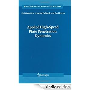Applied High-Speed Plate Penetration Dynamics (Solid Mechanics and Its Applications) Gabi Ben-Dor, Anatoly Dubinsky and Tov Elperin