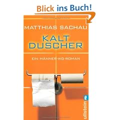 Kaltduscher: Ein M�nner-WG-Roman