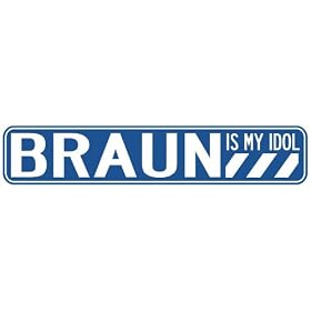  BRAUN IS MY IDOL STREET SIGN by topexpressions