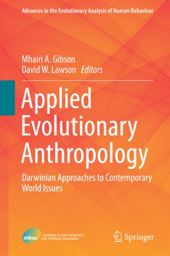 Applied Evolutionary Anthropology: Darwinian Approaches to Contemporary World Issues: 1 (Advances in the Evolutionary Analysis of Human Behaviour)
