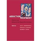 Addiction Treatment: Science and Policy for the Twenty-first Century by Jack E. Henningfield, Patricia B. Santora, and Warren K. Bickel
