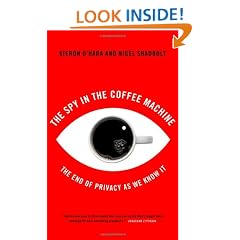 The Spy in the Coffee Machine: The End of Privacy as We Know It