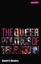 The Queer Politics of Television (Reading Contemporary Television)