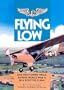 Flying Low: And Shot Down Twice During World War II in a Spotter Plane