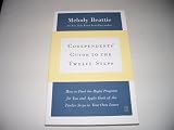 Codependents Guide to the Twelve Steps - How to Find the Right Program for You and Apply Each of the Twelve Steps to Your Own Issues