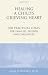 Healing a Child's Grieving Heart: 100 Practical Ideas for Families, Friends and Caregivers (Healing a Grieving Heart series)
