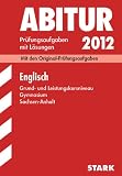 Produkt-Bild: Abitur-Pr&uuml;fungsaufgaben Gymnasium Sachsen-Anhalt; Englisch Grund- und Leistungskursniveau 2012; Mit den Originalpr&uuml;fungsaufgaben Jahrg&auml;nge 2005-2011 mit L&ouml;sungen