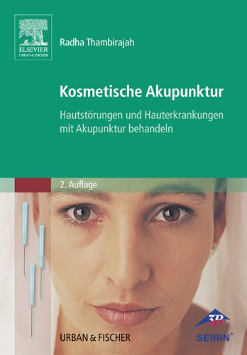Kosmetische Akupunktur: Hautstörungen und Hauterkrankheiten mit Akupunktur behandeln (German Edition)
