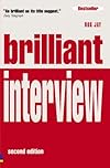 Brilliant Interview: What Employers Want To Hear You Say And How To Say It
