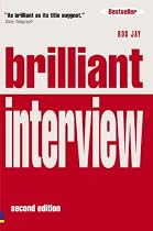 Brilliant Interview: What Employers Want to Hear and How to Say it