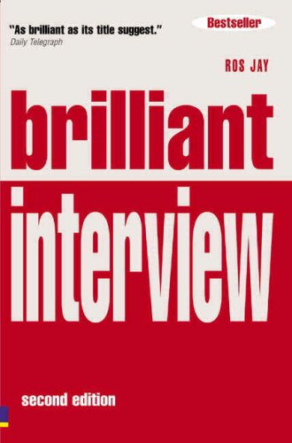 Brilliant Interview: What Employers Want to Hear and How to Say it