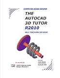 The Autocad 3D Tutor Release 2010 Self Teaching Package