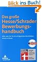 Das gro�e Hesse/Schrader Bewerbungshandbuch: Alles, was Sie f�r ein erfolgreiches Berufsleben wissen m�ssen