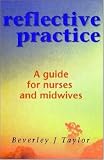 Reflective Practice: A Guide for Nurses and Midwives
