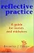 Reflective Practice: A Guide for Nurses and Midwives