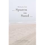 ... Spuren im Sand ...  Tagebuch einer Krankheit aus Sicht von Mutter und Tochtervon "Michaela Sale"
