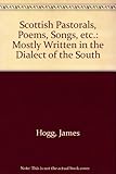 Scottish pastorals : poems, songs, etc., mostly written in the dialect of the south