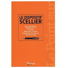 Le dispositif Scellier : Investissements, B�n�ficiaires, Location, R�duction d'imp�t, Imposition des loyers, Scellier SCPI