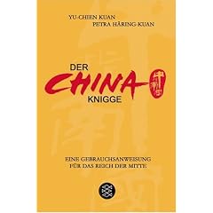 Der China-Knigge: Eine Gebrauchsanweisung f�r das Reich der Mitte
