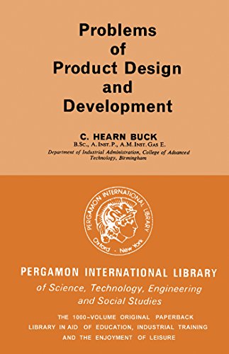 Problems of Product Design and Development: Pergamon International Library of Science, Technology, Engineering and Social Studies