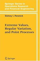 Extreme Values, Regular Variation, and Point Processes (Springer Series in Operations Research and Financial Engineering)
